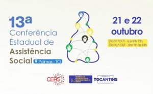 Com apoio do Governo do Tocantins, comea nessa quinta-feira, 21, a 13 Conferncia Estadual de Assistncia Social